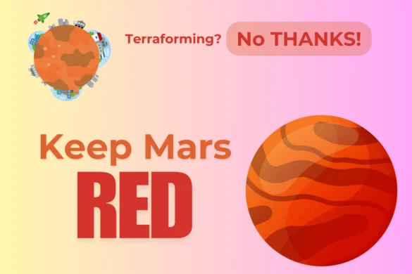 Terraforming? No, thanks! Keep Mars red!
