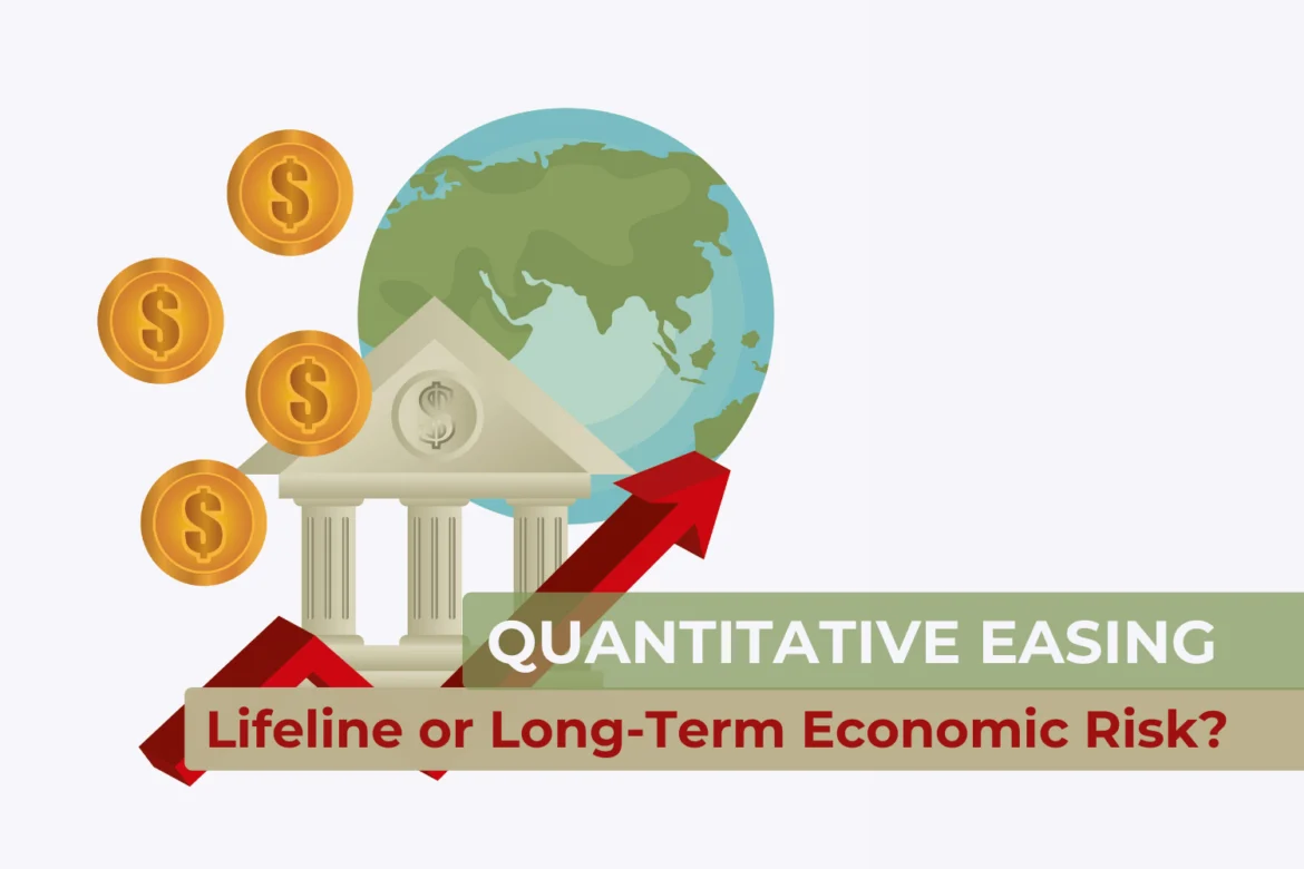 Quantitative Easing: Lifeline or Long-Term Economic Risk?