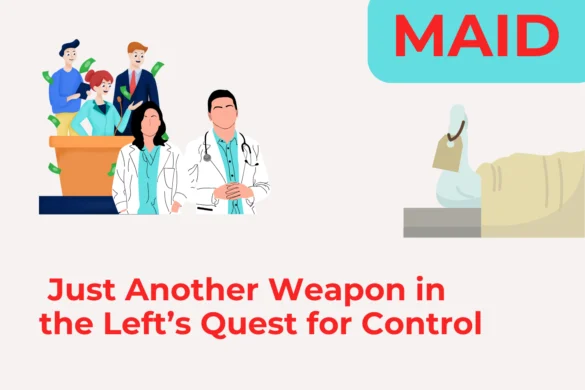 MAID is Just Another Weapon in the Left’s Quest for Control