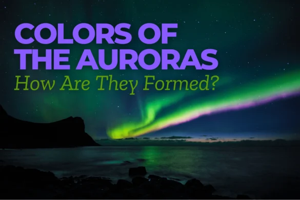 Colors of the Auroras: Green, Red, and Purple Explained